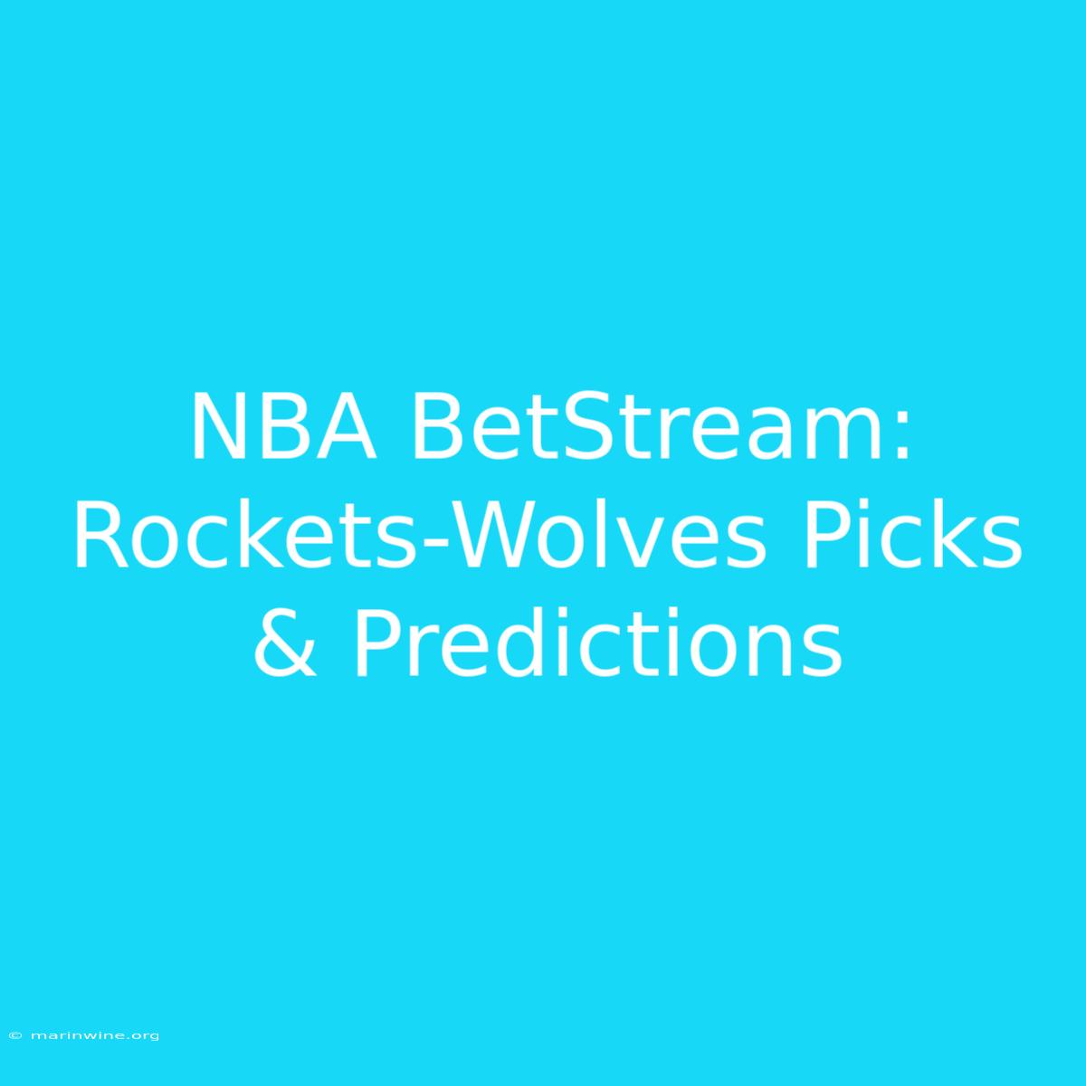 NBA BetStream: Rockets-Wolves Picks & Predictions