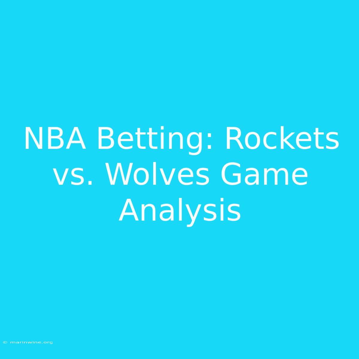 NBA Betting: Rockets Vs. Wolves Game Analysis