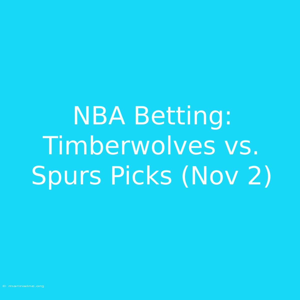 NBA Betting: Timberwolves Vs. Spurs Picks (Nov 2)