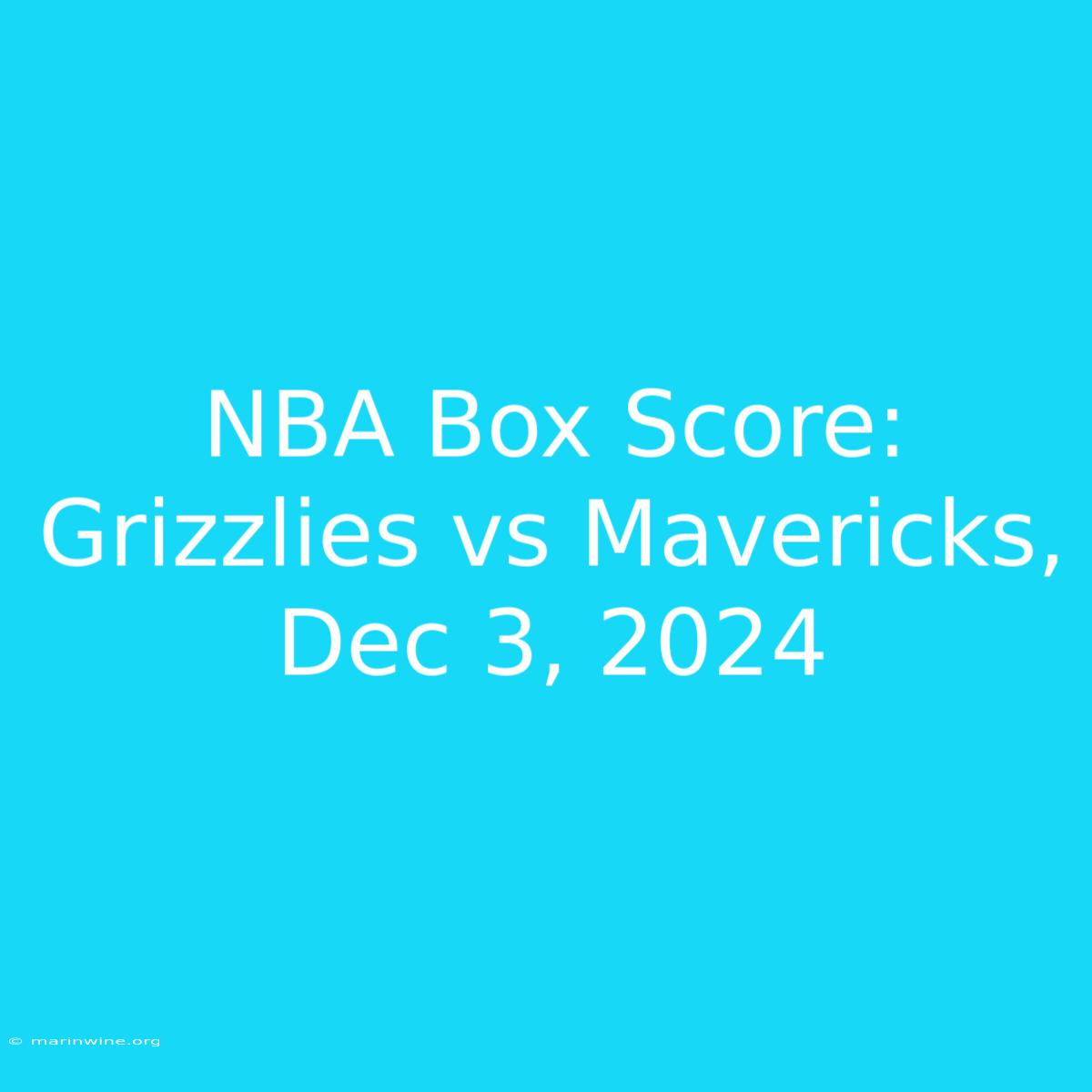 NBA Box Score: Grizzlies Vs Mavericks, Dec 3, 2024