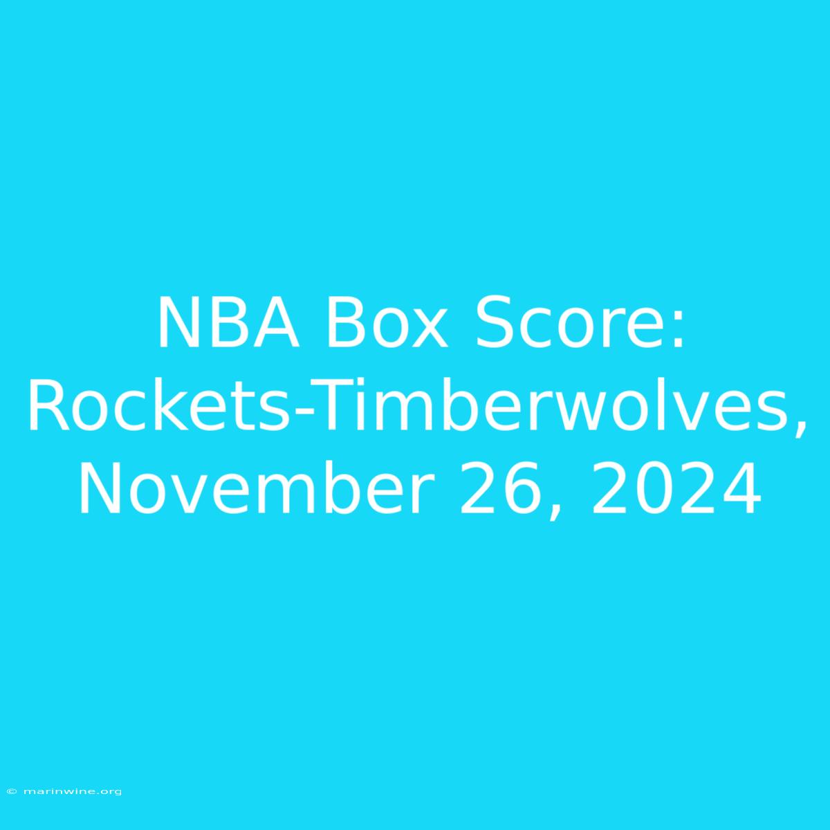 NBA Box Score: Rockets-Timberwolves, November 26, 2024