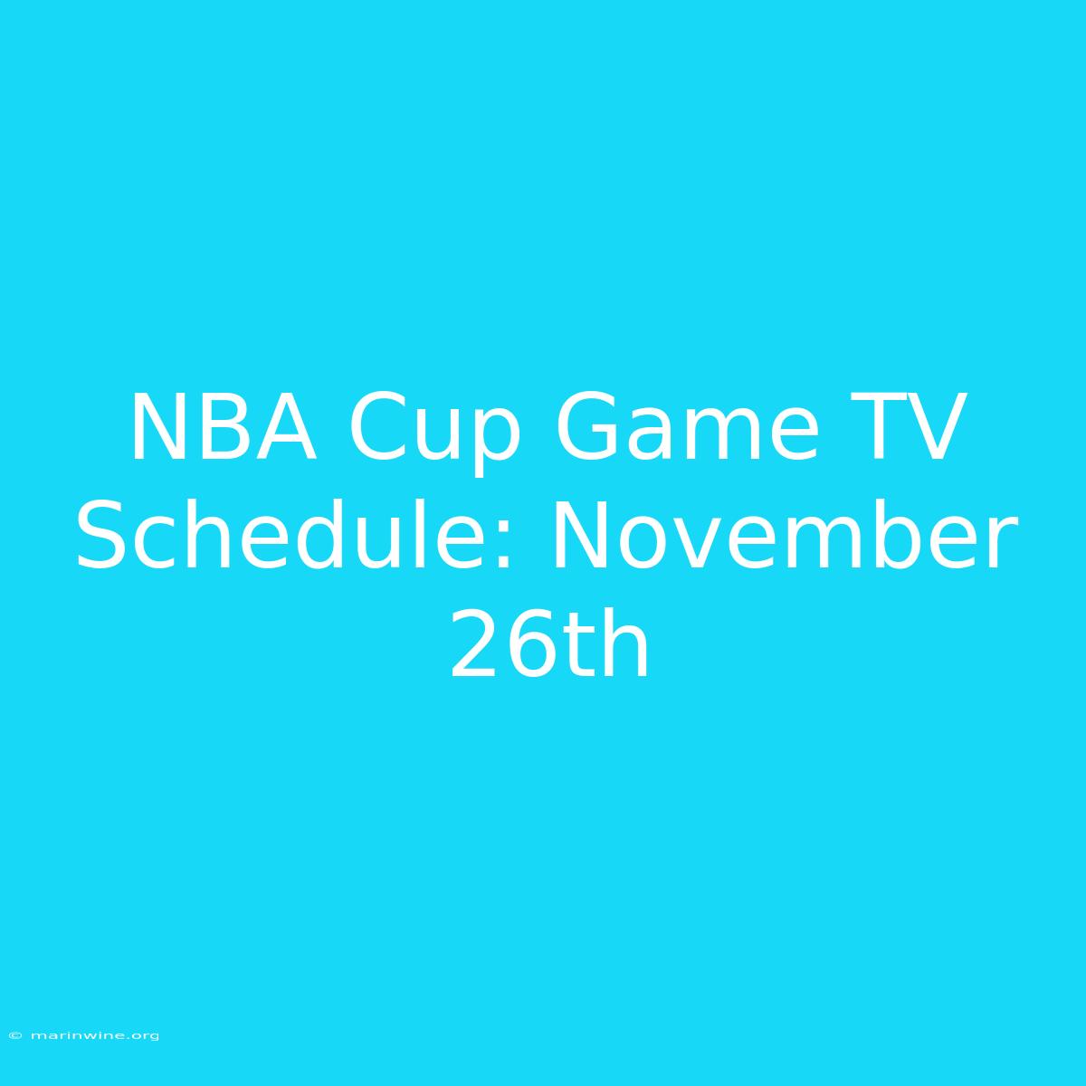 NBA Cup Game TV Schedule: November 26th