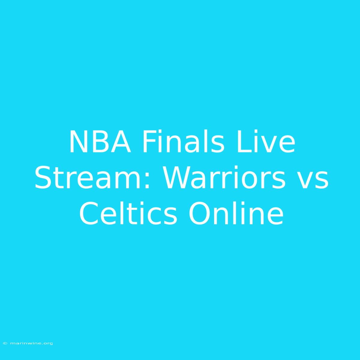 NBA Finals Live Stream: Warriors Vs Celtics Online 