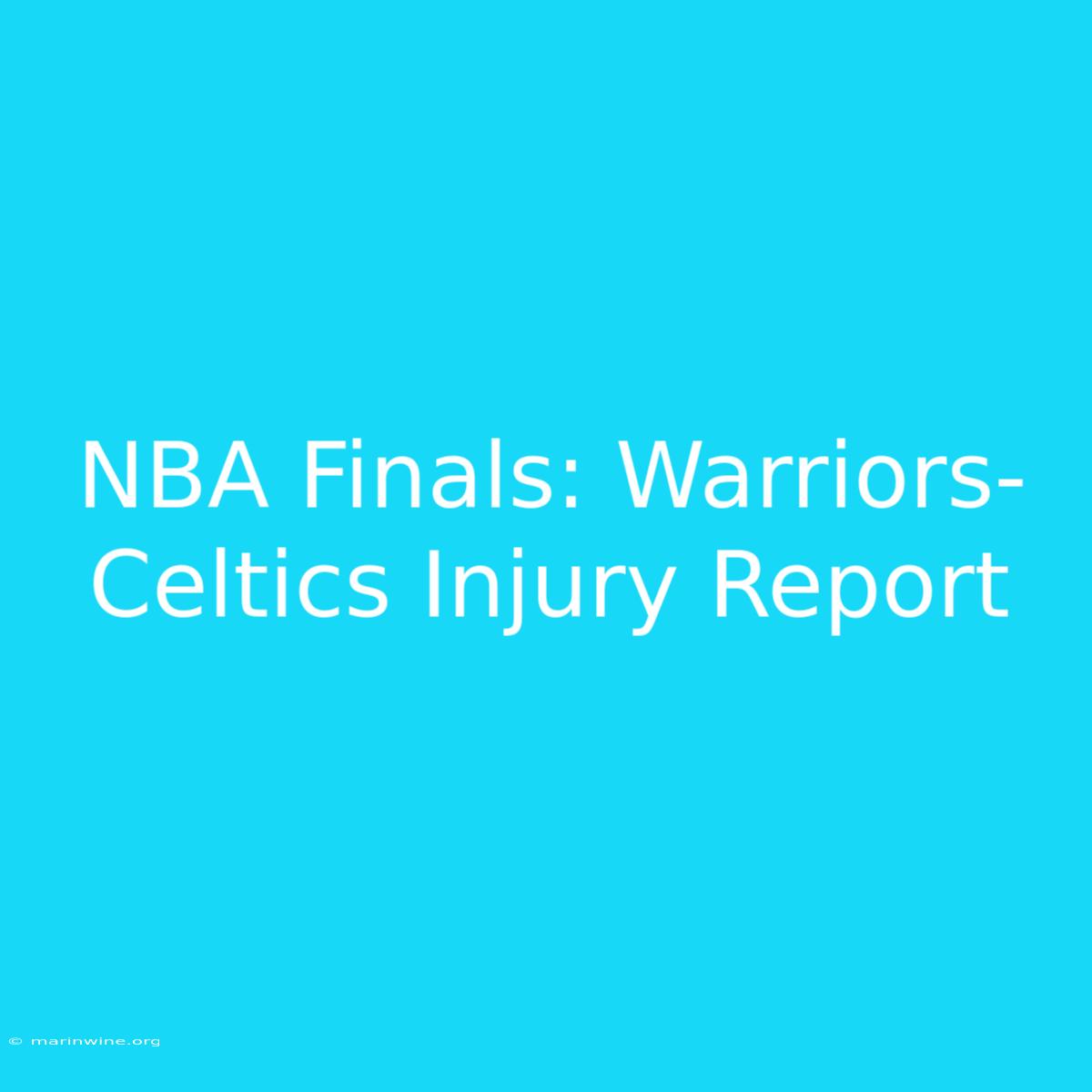 NBA Finals: Warriors-Celtics Injury Report