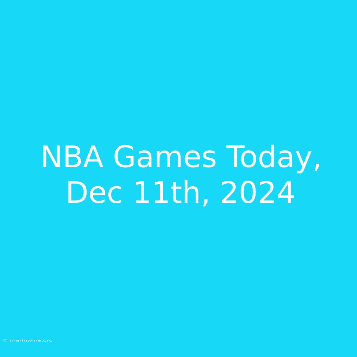 NBA Games Today, Dec 11th, 2024