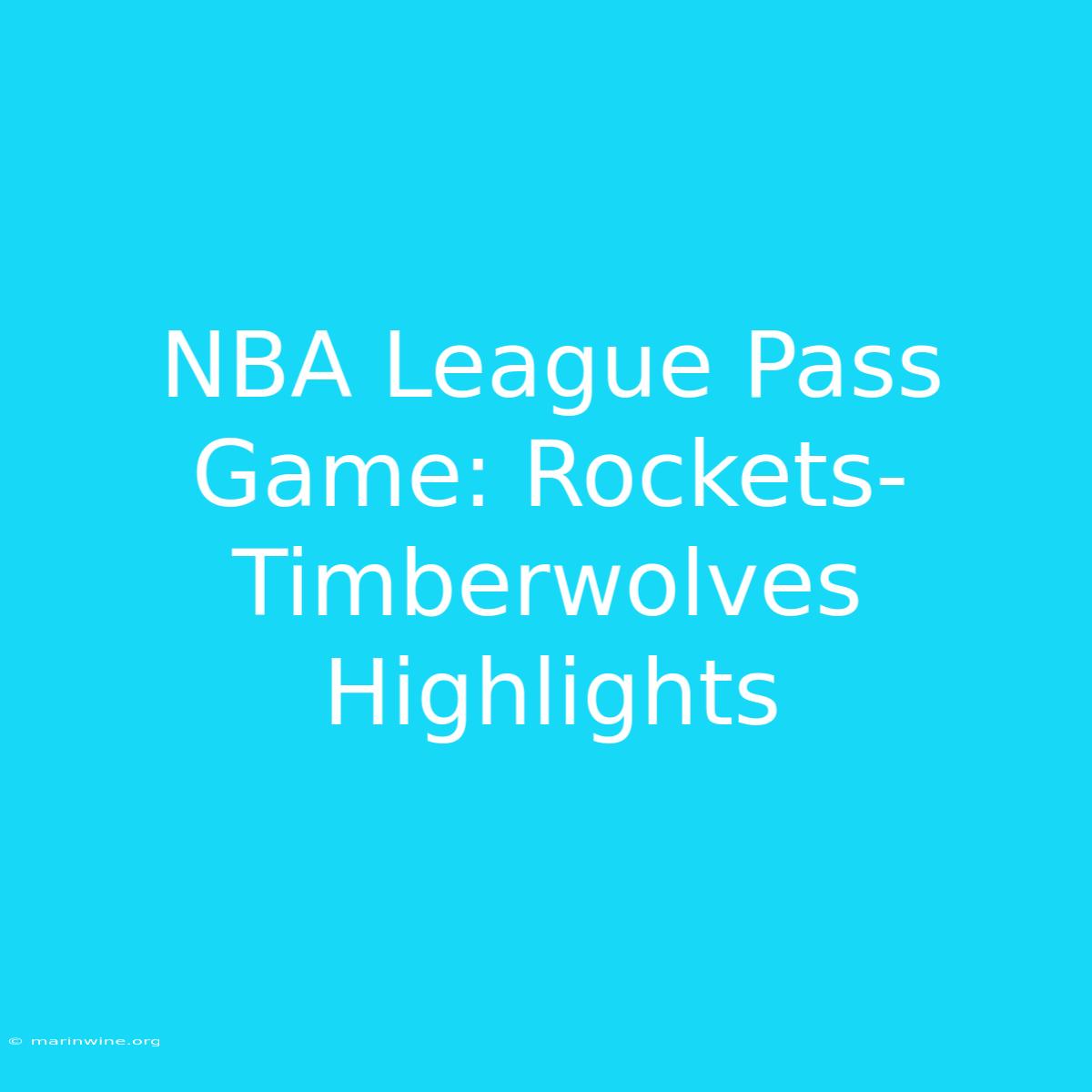 NBA League Pass Game: Rockets-Timberwolves Highlights