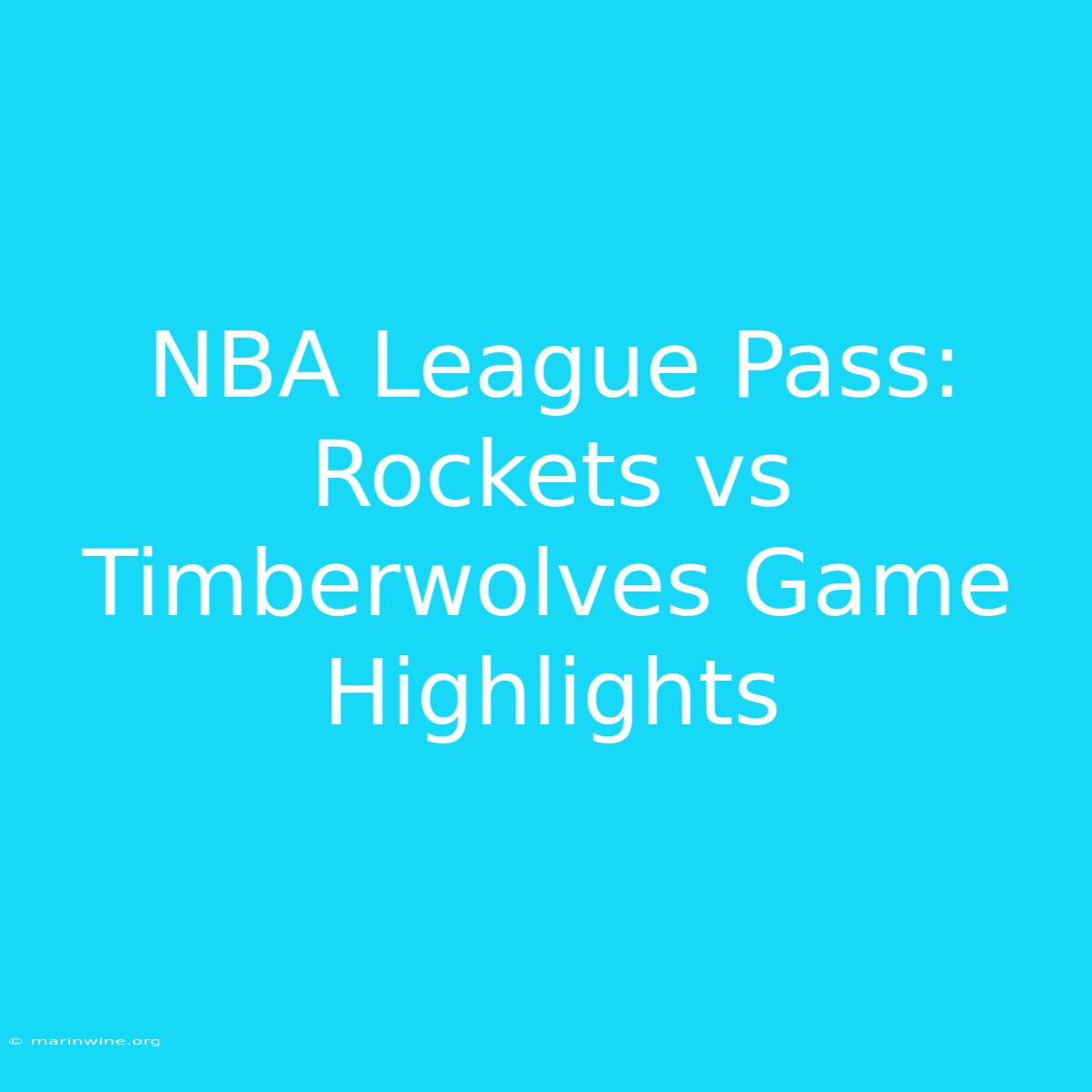 NBA League Pass: Rockets Vs Timberwolves Game Highlights