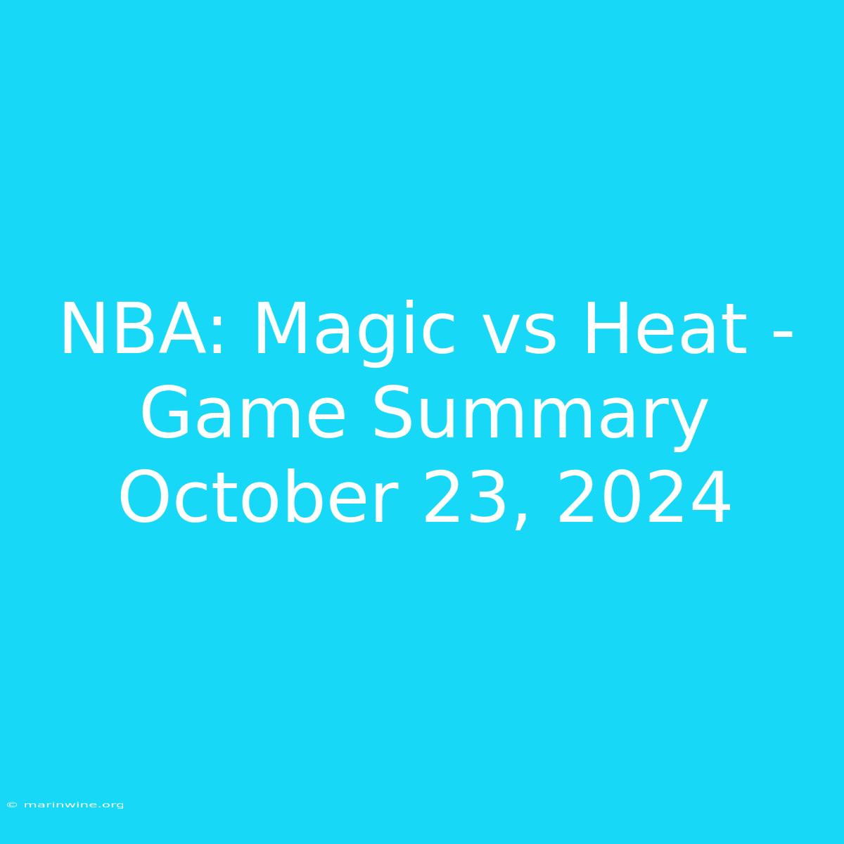 NBA: Magic Vs Heat - Game Summary October 23, 2024 