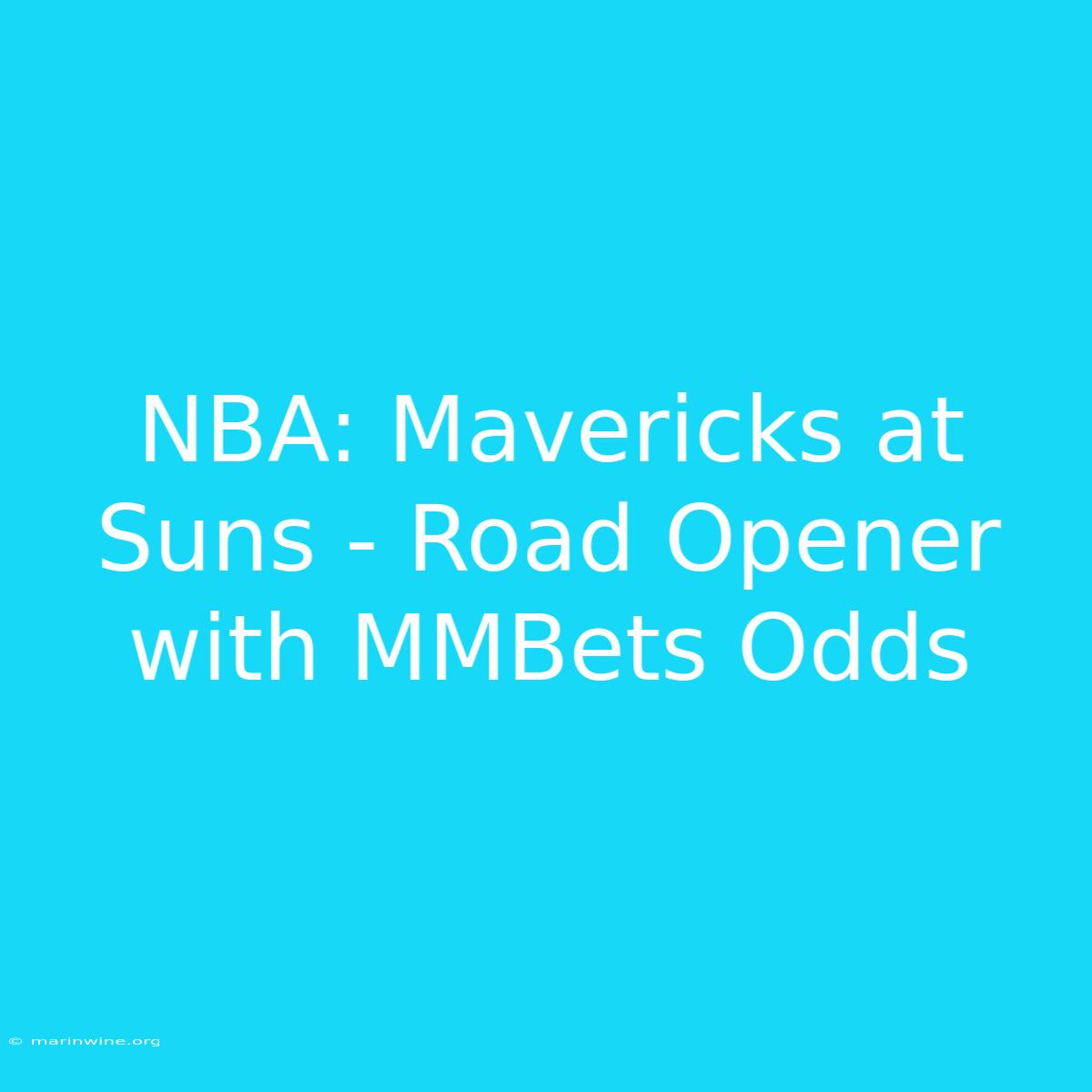 NBA: Mavericks At Suns - Road Opener With MMBets Odds 