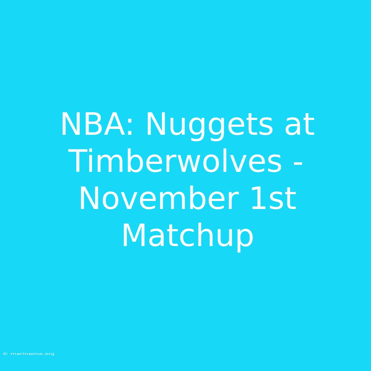 NBA: Nuggets At Timberwolves - November 1st Matchup 