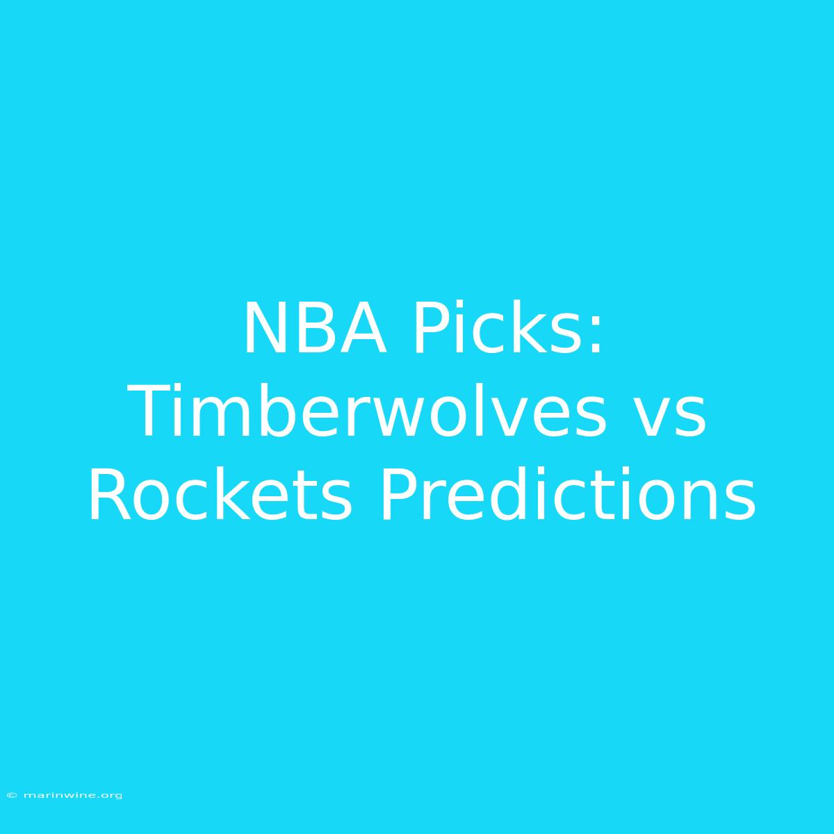 NBA Picks: Timberwolves Vs Rockets Predictions