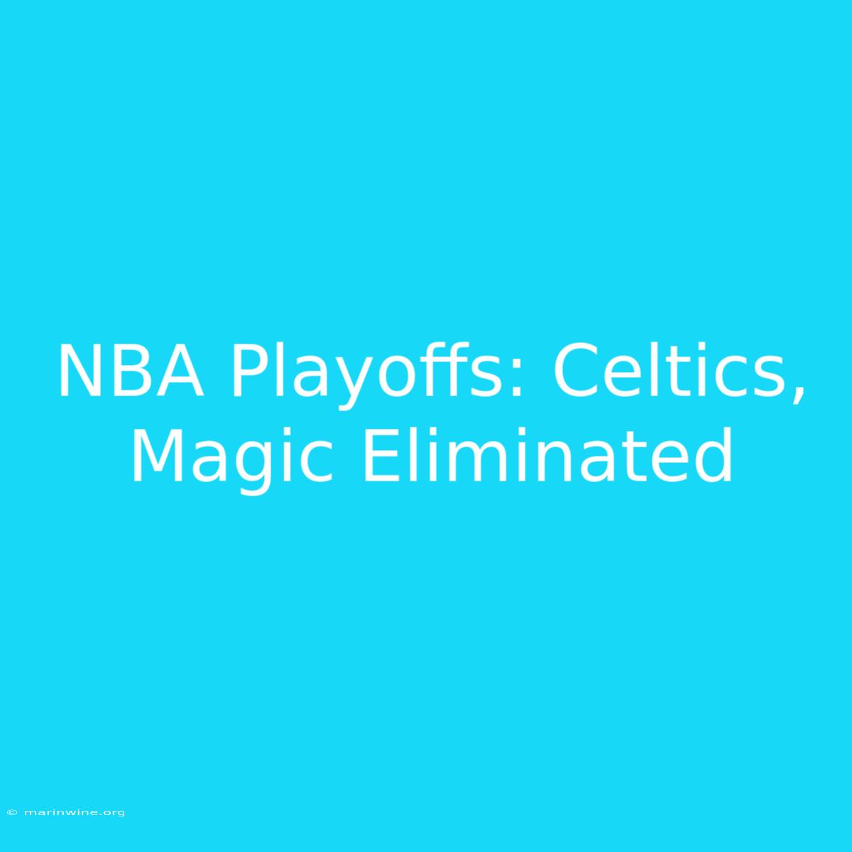 NBA Playoffs: Celtics, Magic Eliminated