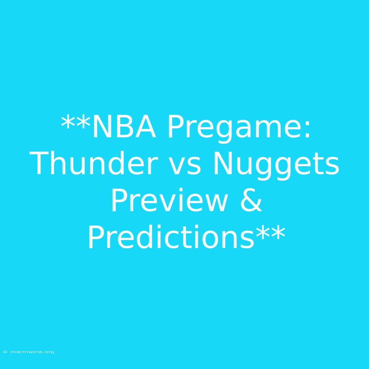 **NBA Pregame: Thunder Vs Nuggets Preview & Predictions**