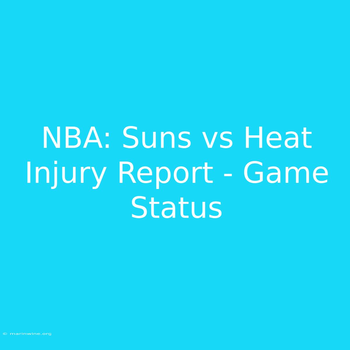 NBA: Suns Vs Heat Injury Report - Game Status 