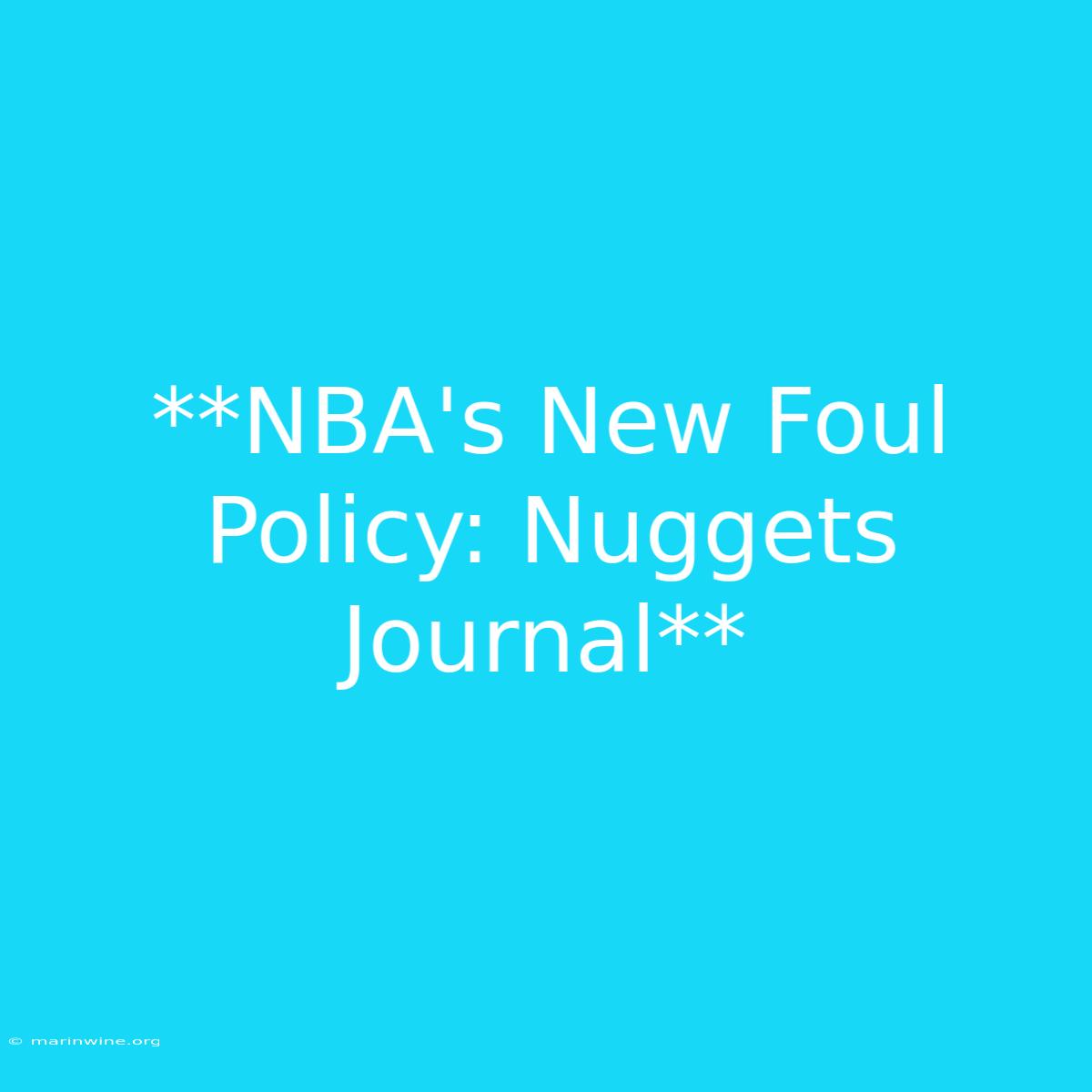 **NBA's New Foul Policy: Nuggets Journal**