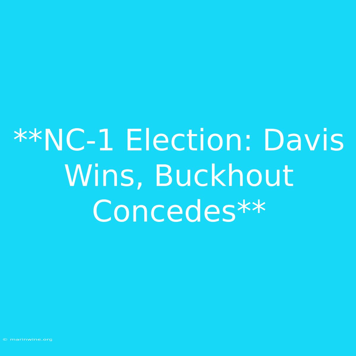 **NC-1 Election: Davis Wins, Buckhout Concedes**