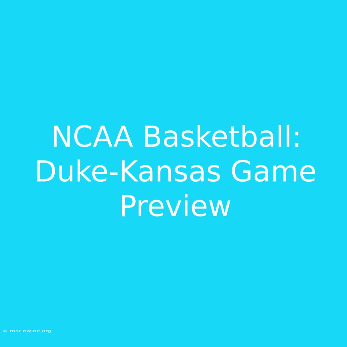 NCAA Basketball: Duke-Kansas Game Preview