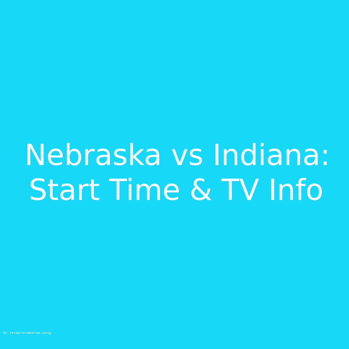 Nebraska Vs Indiana: Start Time & TV Info