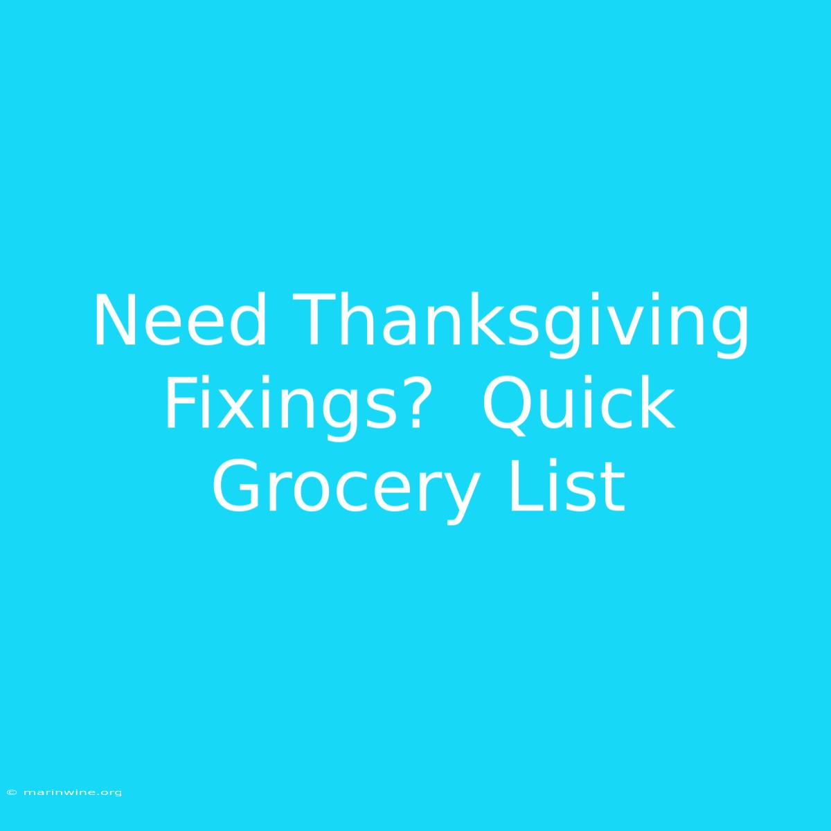 Need Thanksgiving Fixings?  Quick Grocery List