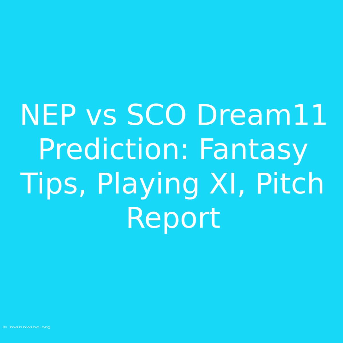 NEP Vs SCO Dream11 Prediction: Fantasy Tips, Playing XI, Pitch Report