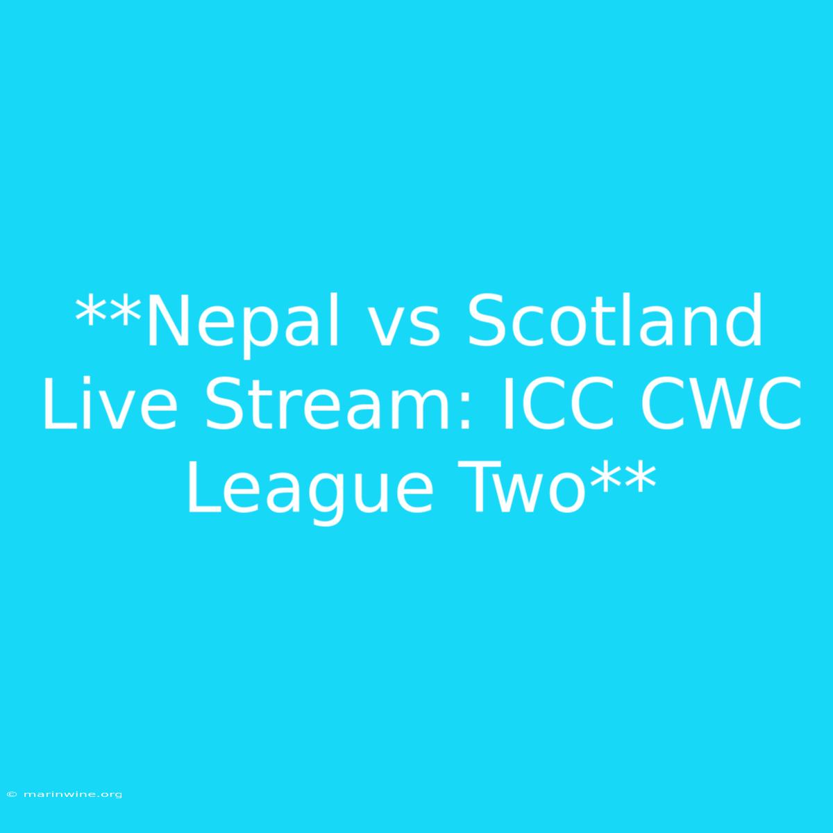 **Nepal Vs Scotland Live Stream: ICC CWC League Two**