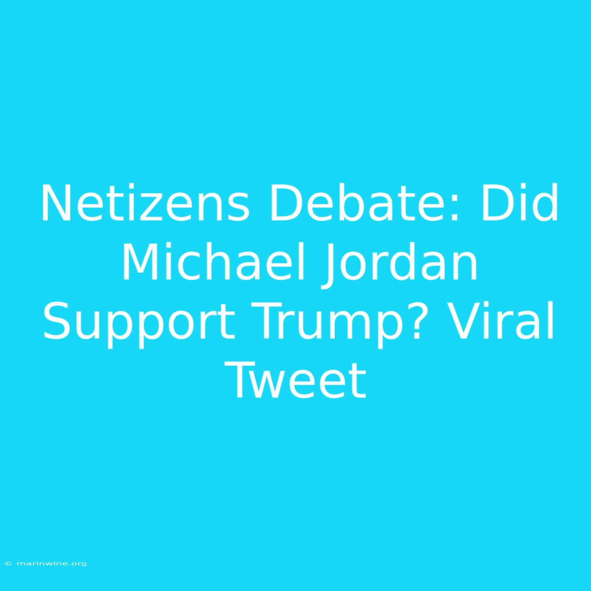 Netizens Debate: Did Michael Jordan Support Trump? Viral Tweet 