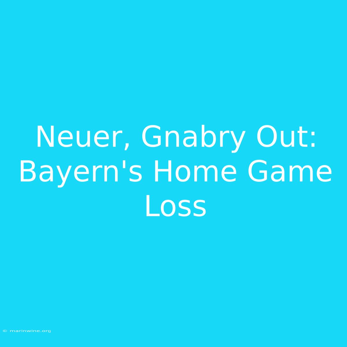 Neuer, Gnabry Out: Bayern's Home Game Loss