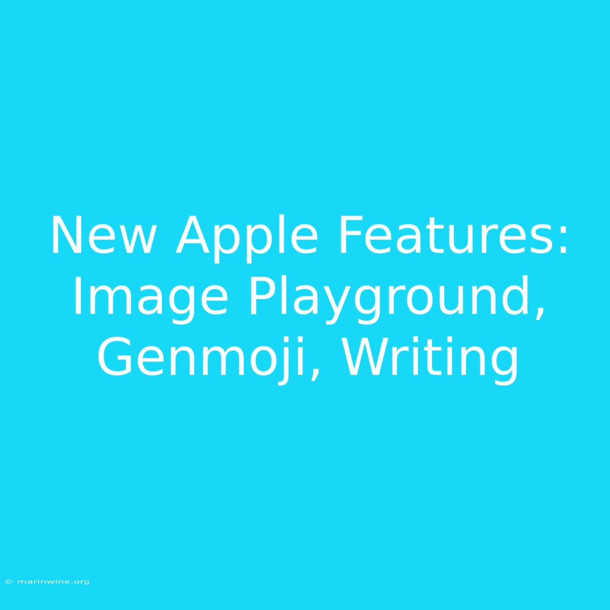 New Apple Features: Image Playground, Genmoji, Writing