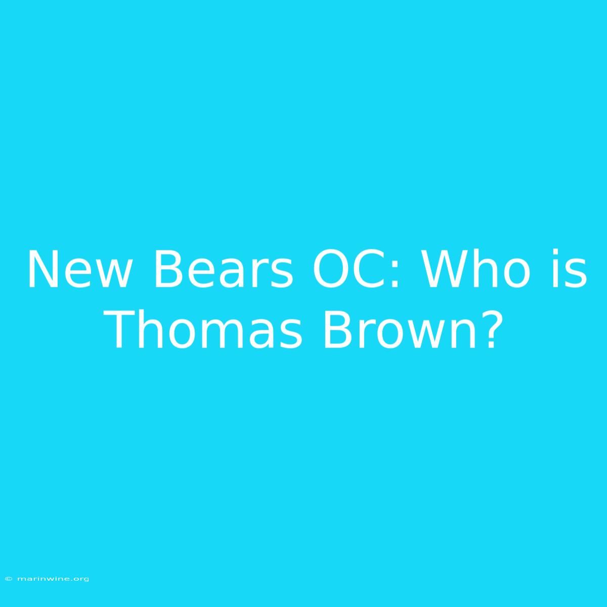 New Bears OC: Who Is Thomas Brown? 