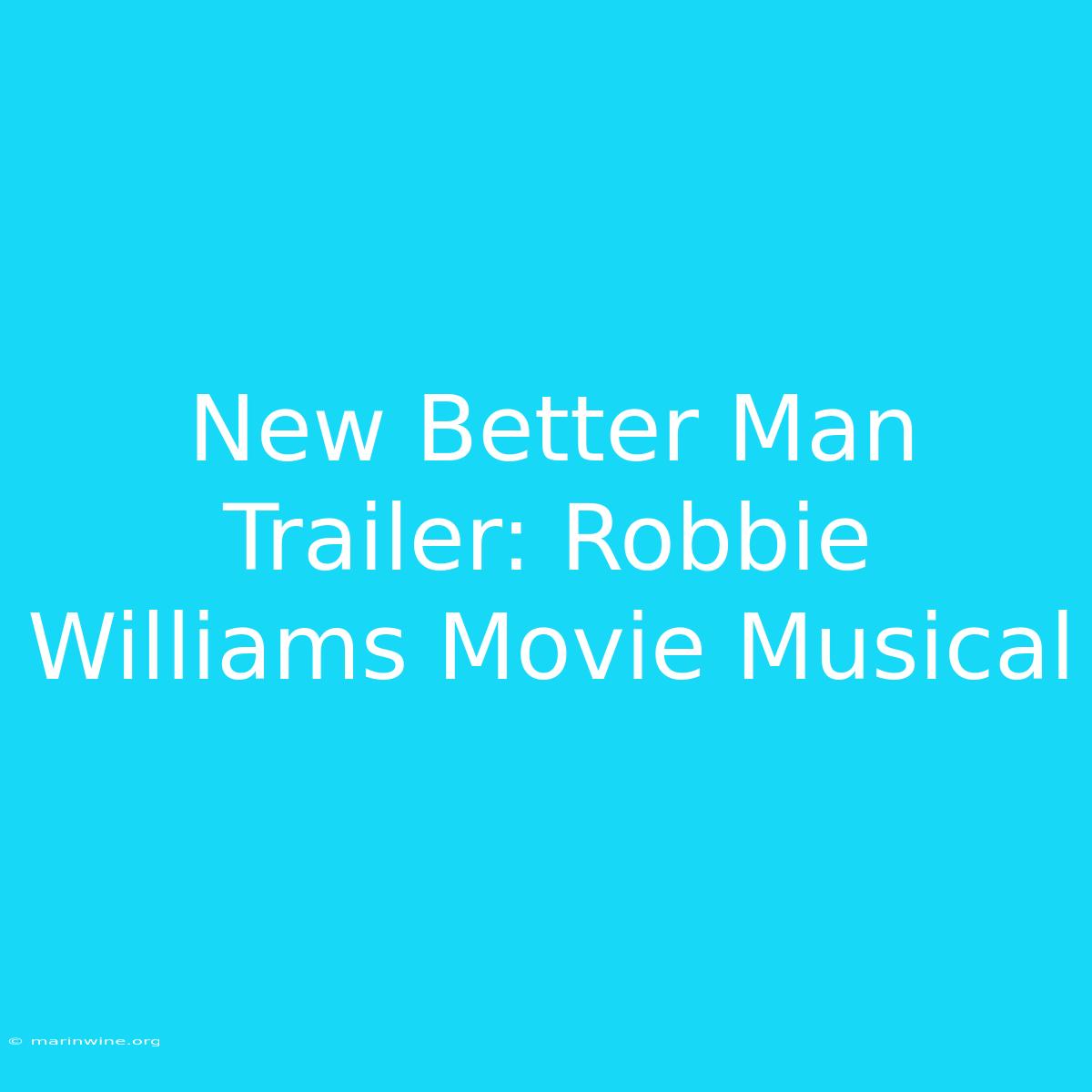 New Better Man Trailer: Robbie Williams Movie Musical