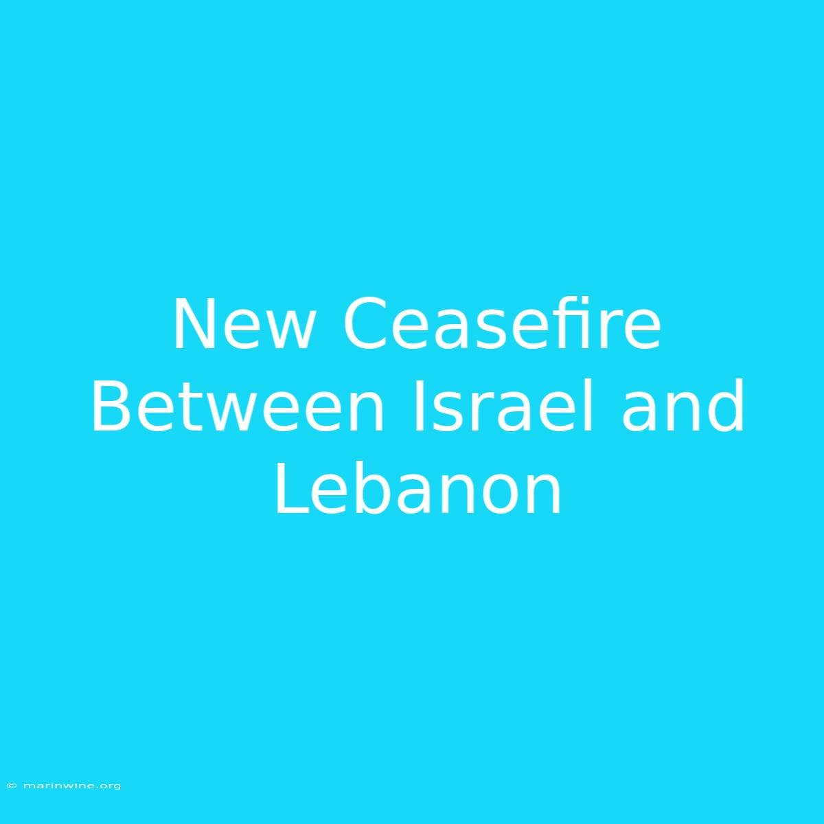 New Ceasefire Between Israel And Lebanon