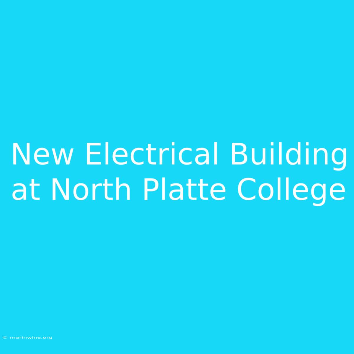 New Electrical Building At North Platte College