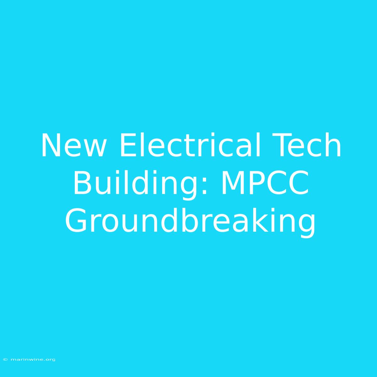 New Electrical Tech Building: MPCC Groundbreaking