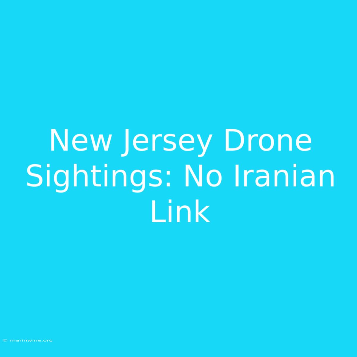 New Jersey Drone Sightings: No Iranian Link