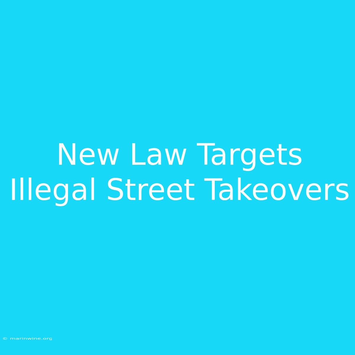 New Law Targets Illegal Street Takeovers