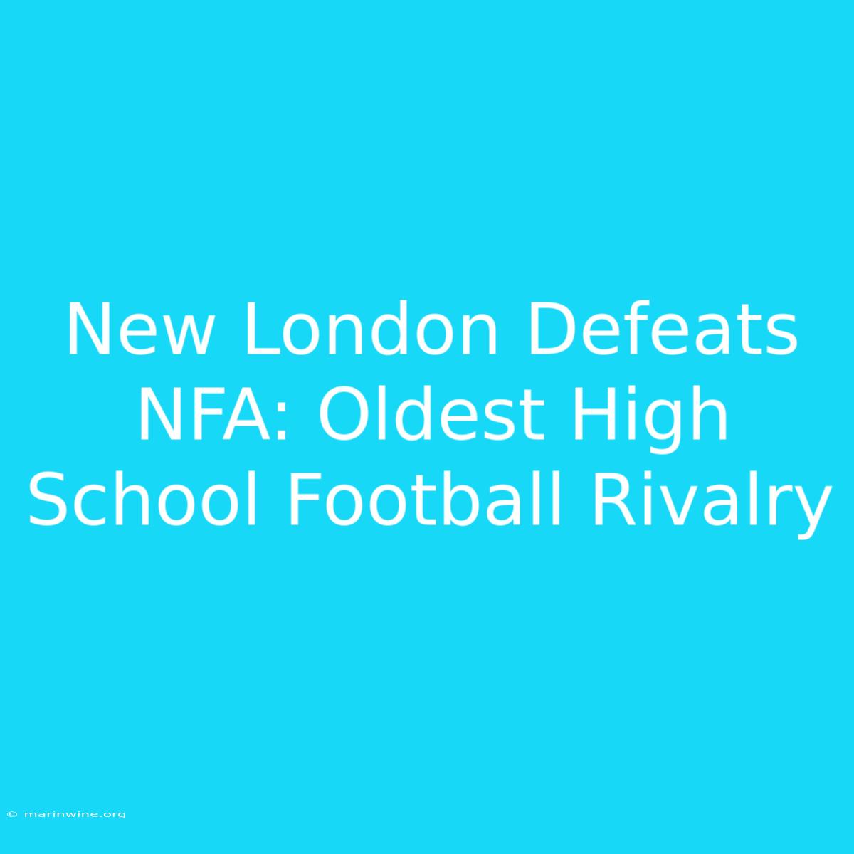 New London Defeats NFA: Oldest High School Football Rivalry