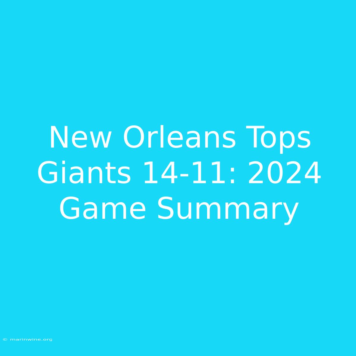 New Orleans Tops Giants 14-11: 2024 Game Summary