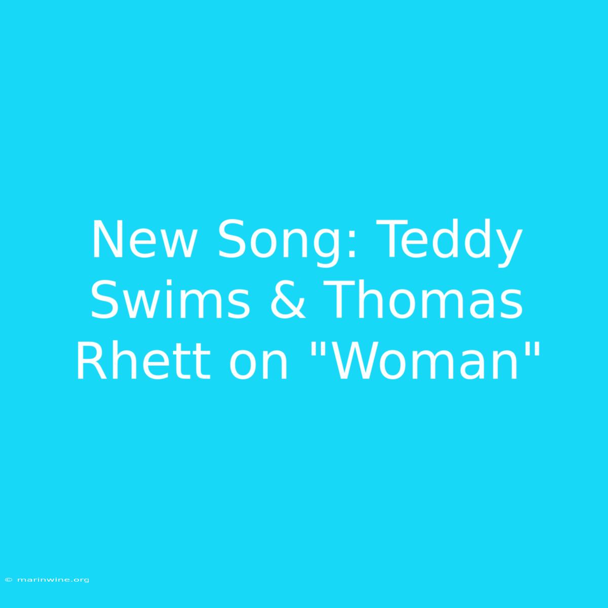 New Song: Teddy Swims & Thomas Rhett On 