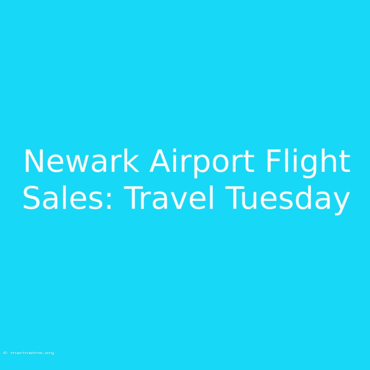 Newark Airport Flight Sales: Travel Tuesday