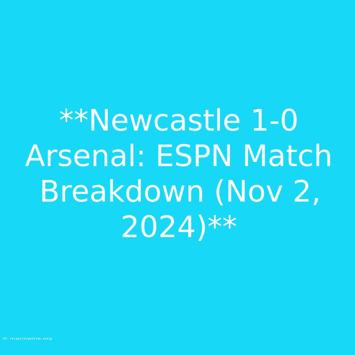 **Newcastle 1-0 Arsenal: ESPN Match Breakdown (Nov 2, 2024)** 