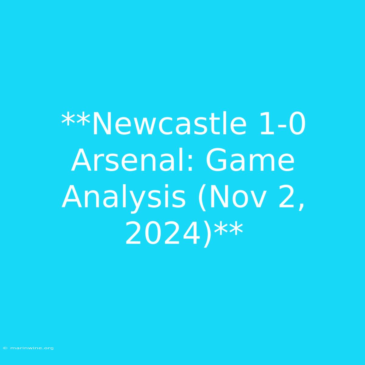 **Newcastle 1-0 Arsenal: Game Analysis (Nov 2, 2024)**