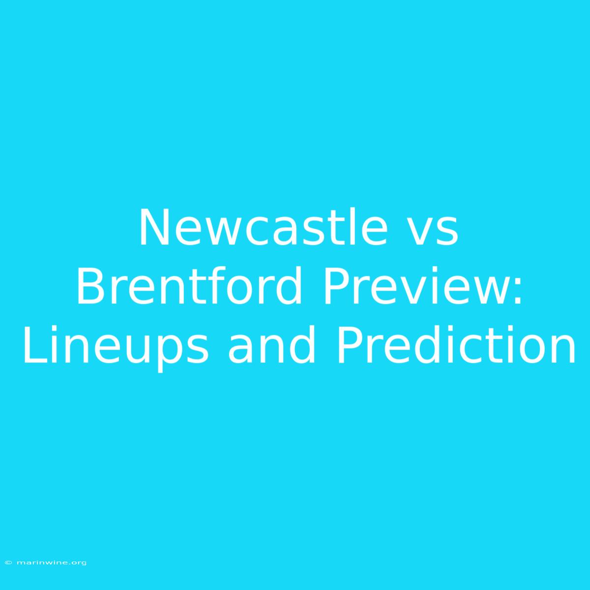 Newcastle Vs Brentford Preview: Lineups And Prediction