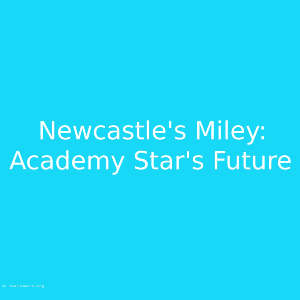 Newcastle's Miley: Academy Star's Future