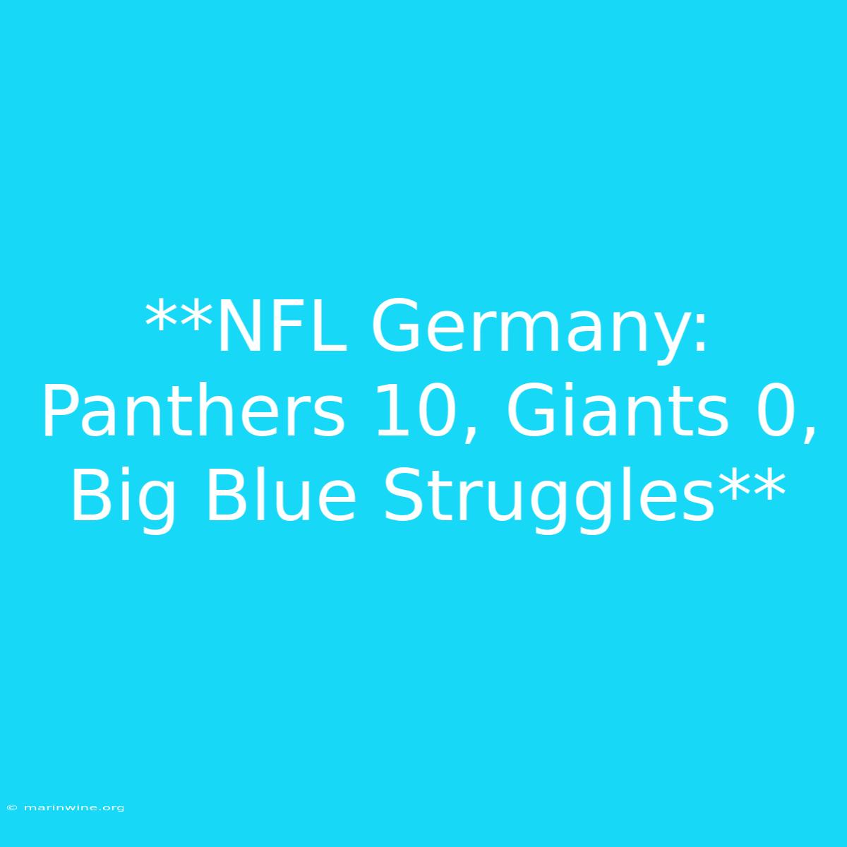 **NFL Germany: Panthers 10, Giants 0, Big Blue Struggles** 