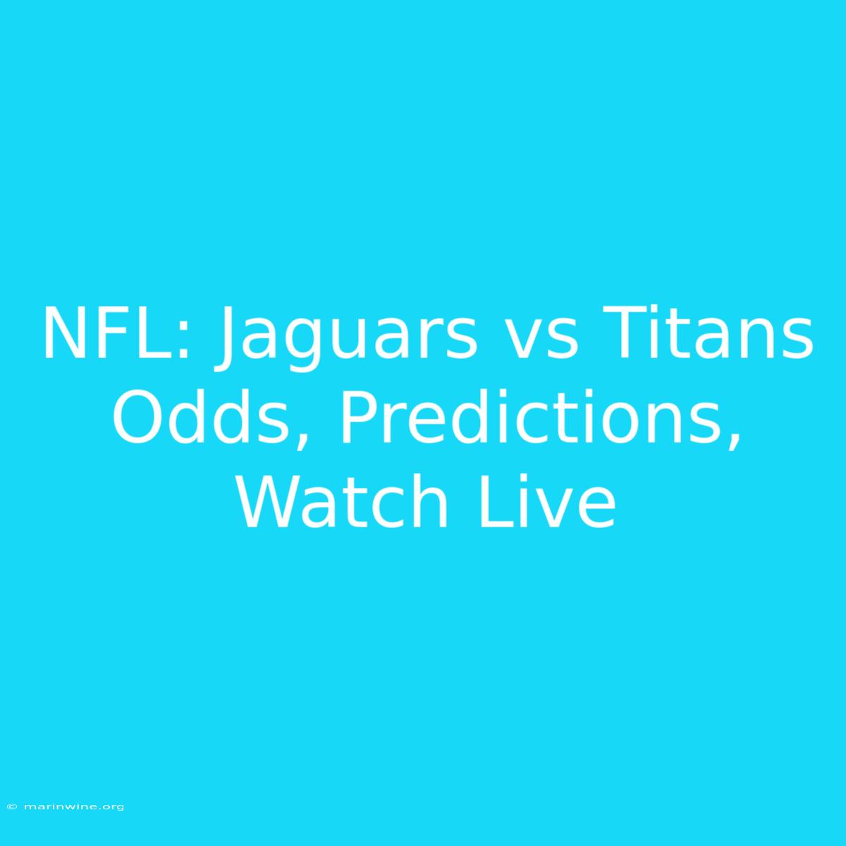 NFL: Jaguars Vs Titans Odds, Predictions, Watch Live