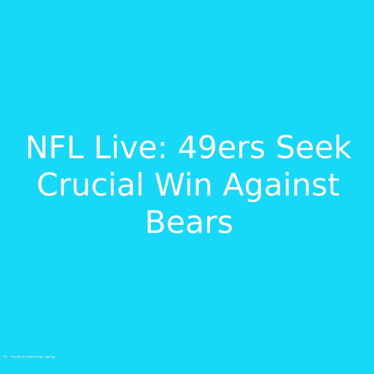 NFL Live: 49ers Seek Crucial Win Against Bears