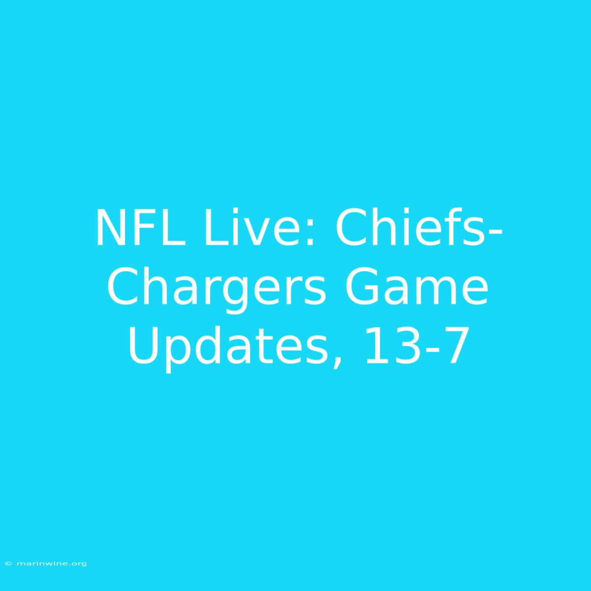 NFL Live: Chiefs-Chargers Game Updates, 13-7