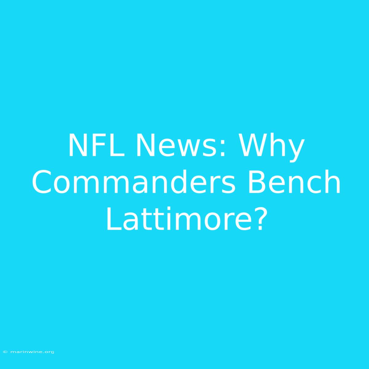 NFL News: Why Commanders Bench Lattimore?