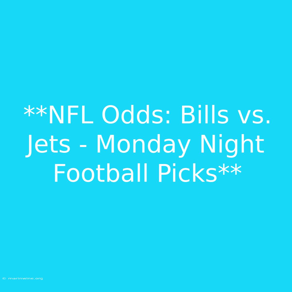 **NFL Odds: Bills Vs. Jets - Monday Night Football Picks** 