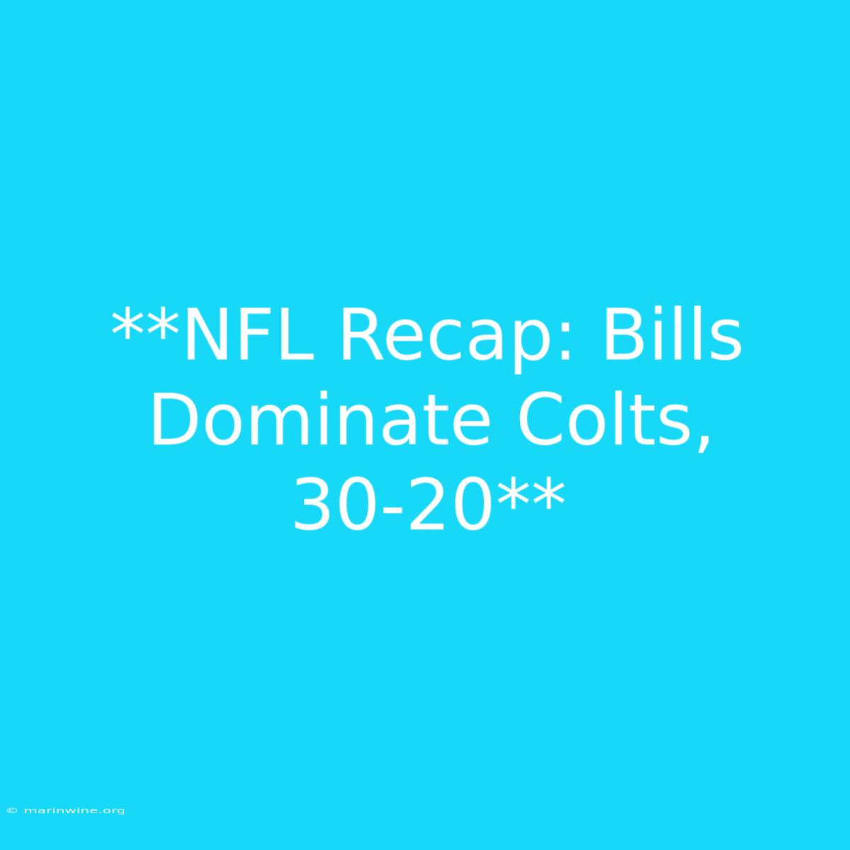 **NFL Recap: Bills Dominate Colts, 30-20**